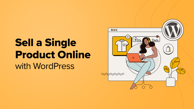 How To Sell A Single Product Online With Wordpress.png